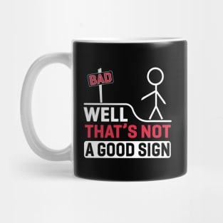 Well, That's Not A Good Sign Mug